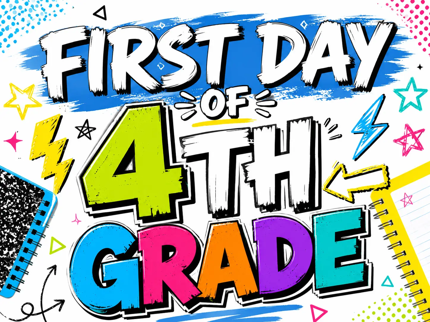 Colorful First Day of 4th Grade back-to-school poster with stars, lightning doodles, and notebooks.